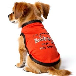 Dog or Cat Shirt. Orange and Black “I’m wearing nothing under this shirt”